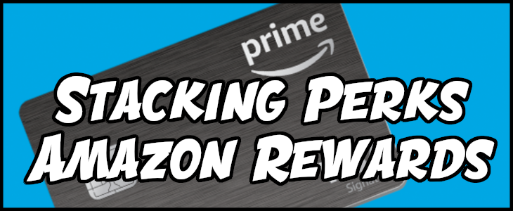 flipamzn Stacking Perks with the Amazon Rewards Credit Cards